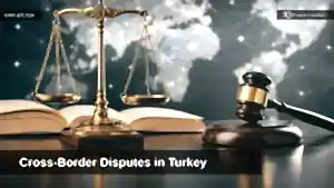 cross border disputes in turkey